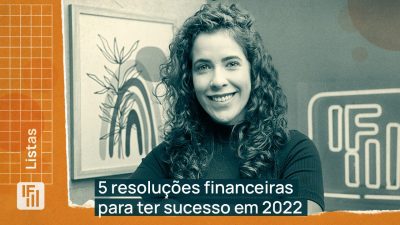 Cinco resoluções de ano-novo para ter sucesso nas finanças em 2022